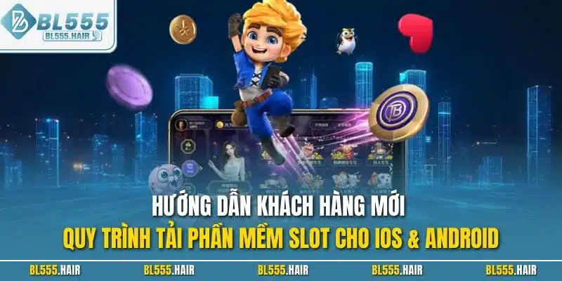 Hướng dẫn khách hàng mới quy trình tải phần mềm slot cho iOS & Android