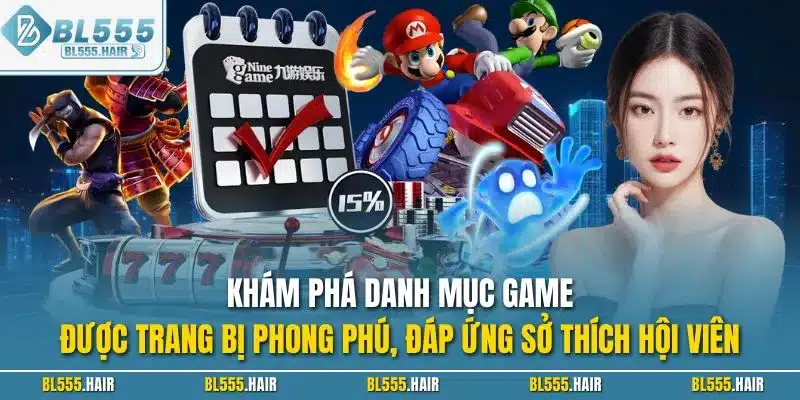 Khám phá danh mục game được trang bị phong phú, đáp ứng sở thích hội viên